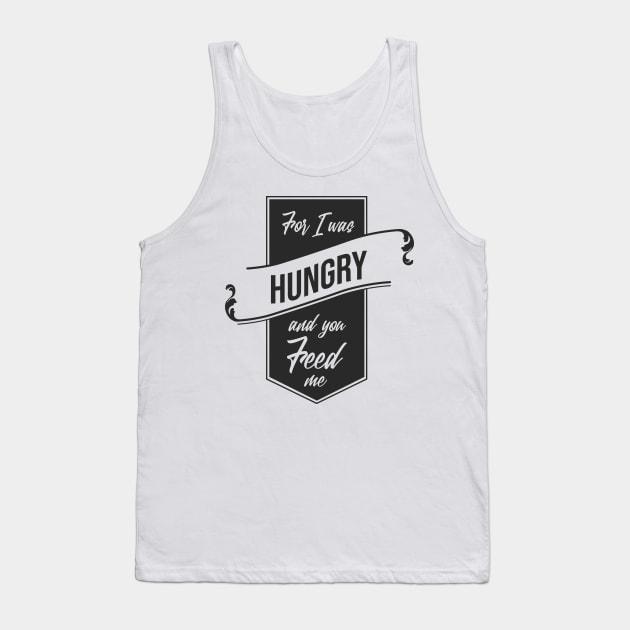 'For I Was Hungry And You Feed Me' Refugee Care Shirt Tank Top by ourwackyhome